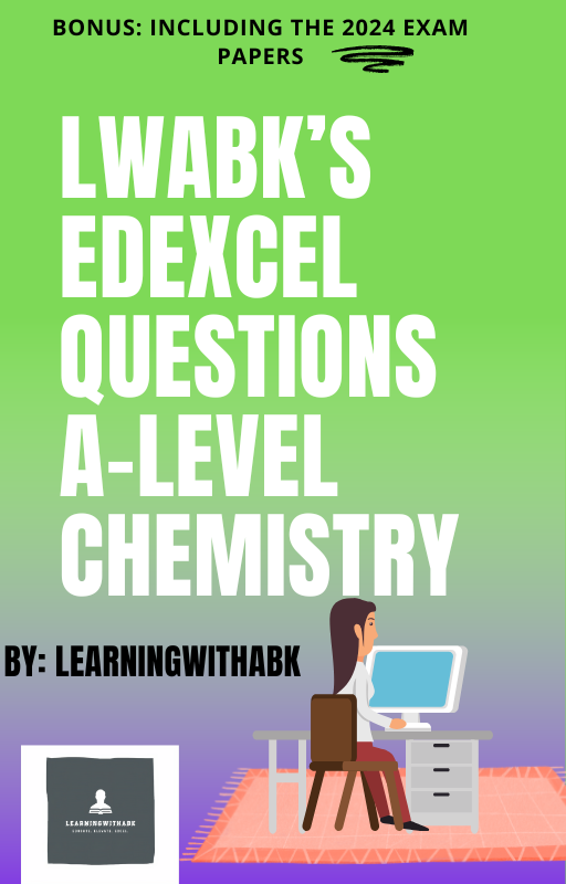 LWABK's QUESTIONS - EDEXCEL A-LEVEL CHEMISTRY