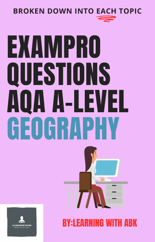 EXAM PRO QUESTIONS - AQA A-LEVEL GEOGRAPHY