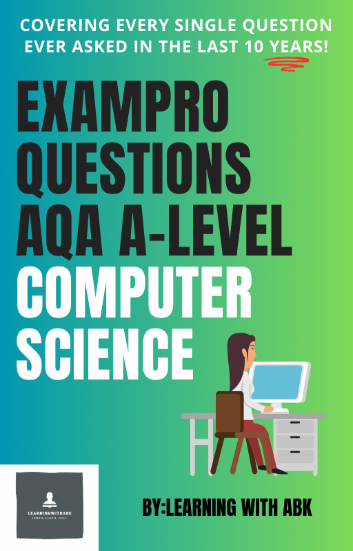 EXAM PRO QUESTIONS - AQA A-LEVEL COMPUTER SCIENCE