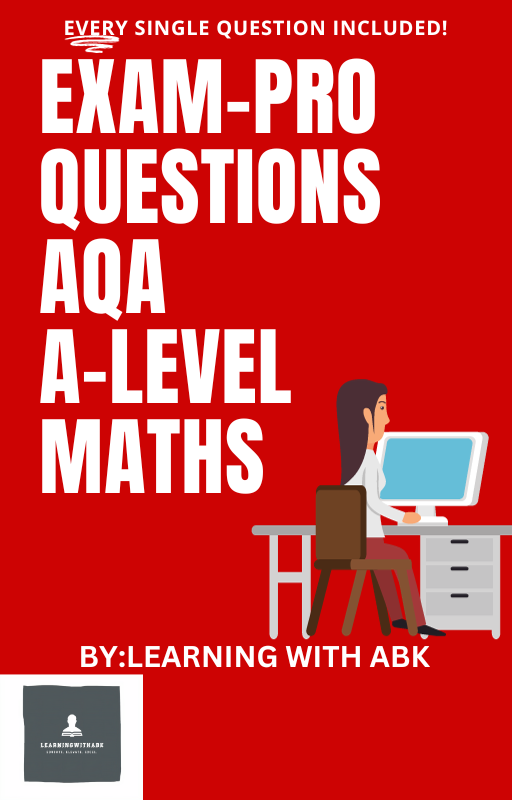 EXAM-PRO QUESTIONS - AQA A-LEVEL MATHS